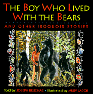 The Boy Who Lived with the Bears: And Other Iroquois Stories