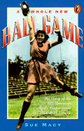 A Whole New Ball Game: The Story of the All-American Girls Professional Baseball League