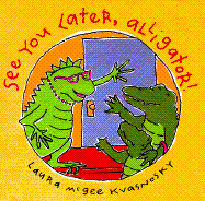 See You Later, Alligator!