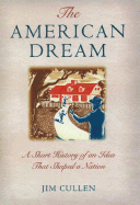 The American Dream: A Short History of an Idea That Shaped a Nation
