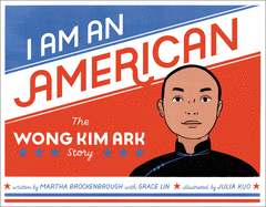I Am an American: The Wong Kim Ark Story