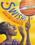 Swish!: The Slam-Dunking, Alley-Ooping, High-Flying Harlem Globetrotters Book Cover Image