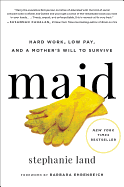 Maid: Hard Work, Low Pay, and a Mother's Will to Survive Book Cover Image