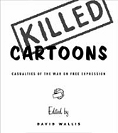 Killed Cartoons: Casualties from the War on Free Expression