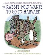 The Rabbit Who Wants to Go to Harvard: A New Way of Getting Children to Stop Sleeping and Start Achieving Book Cover Image