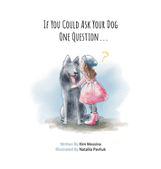 If You Could Ask Your Dog One Question... Book Cover Image