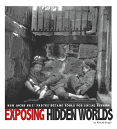 Exposing Hidden Worlds: How Jacob Riis' Photos Became Tools for Social Reform