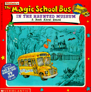 The Magic School Bus in the Haunted Museum: A Book about Sound