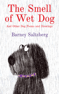 The Smell of Wet Dog: And Other Dog Poems and Drawings Book Cover Image