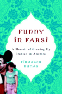 Funny in Farsi: A Memoir of Growing Up Iranian in America