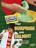 Science Experiments That Surprise and Delight: Fun Projects for Curious Kids