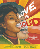 Love Is Loud: How Diane Nash Led the Civil Rights Movement Book Cover Image