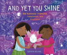 And Yet You Shine: The Kohinoor Diamond, Colonization, and Resistance Book Cover Image