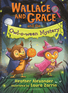Wallace and Grace and the Owl-O-Ween Mystery