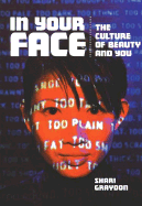 In Your Face: The Culture of Beauty and You
