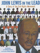 John Lewis in the Lead: A Story of the Civil Rights Movement