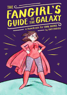 The Fangirl's Guide to the Galaxy: A Handbook for Girl Geeks Book Cover Image