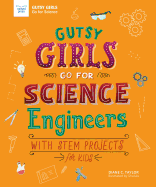 Gutsy Girls Go for Science: Engineers