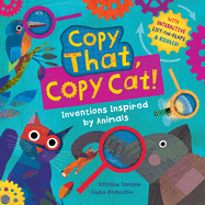 Copy That, Copy Cat!: Inventions Inspired by Animals Book Cover Image