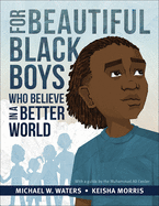 For Beautiful Black Boys Who Believe in a Better World Book Cover Image