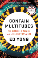 I Contain Multitudes: The Microbes Within Us and a Grander View of Life