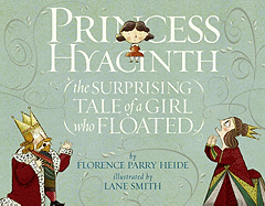 Princess Hyacinth (the Surprising Tale of a Girl Who Floated)