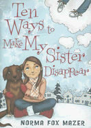 Ten Ways to Make My Sister Disappear