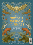 Hidden Wisdom of Animals: Surprising Things We Can Learn from Nature