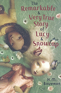The Remarkable and Very True Story of Lucy and Snowcap