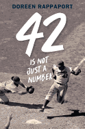 42 Is Not Just a Number: The Odyssey of Jackie Robinson, American Hero