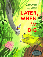 Later, When I'm Big Book Cover Image