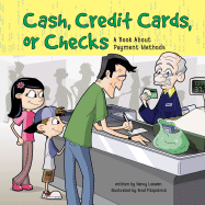 Cash, Credit Cards, or Checks: A Book about Payment Methods