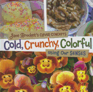 Cold, Crunchy, Colorful: Using Our Senses