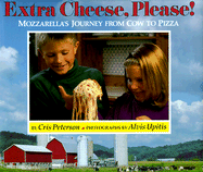 Extra Cheese, Please!: Mozzarella's Journey from Cow to Pizza