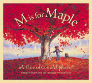 M is for Maple: A Canadian Alphabet