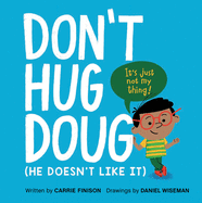 Don't Hug Doug: (He Doesn't Like It) Book Cover Image