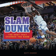 Slam Dunk: The Shot That Changed the Game