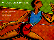 Wilma Unlimited: How Wilma Rudolph Became the World's Fastest Woman