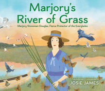 Marjory's River of Grass: Marjory Stoneman Douglas, Fierce Protector of the Everglades Book Cover Image