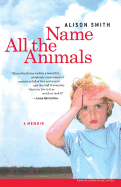 Name All the Animals: A Memoir Book Cover Image