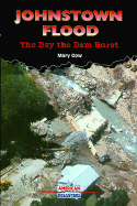 Johnstown Flood: The Day the Dam Burst