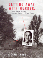 Getting Away with Murder: The True Story of the Emmett Till Case