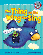 The Thing on the Wing Can Sing: A Short Vowel Sounds Book with Consonant Digraphs