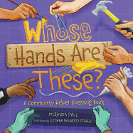 Whose Hands Are These?: A Community Helper Guessing Book Book Cover Image