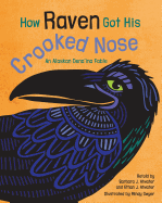 How Raven Got His Crooked Nose: An Alaskan Dena'ina Fable Book Cover Image