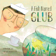 A Fish Named Glub