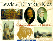 Lewis and Clark for Kids: Their Journey of Discovery with 21 Activities