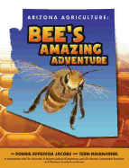 Arizona Agriculture: Bee's Amazing Adventure Book Cover Image