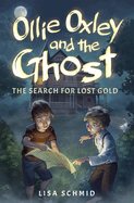 Ollie Oxley and the Ghost: The Search for Lost Gold Book Cover Image