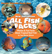 All Fish Faces: Photos and Fun Facts about Tropical Reef Fish Book Cover Image